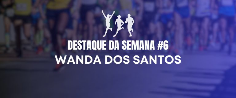 Wanda dos Santos é nosso destaque da semana numero 06