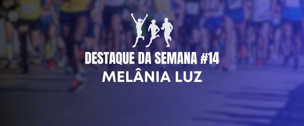 Melânia Luz é o destaque da semana